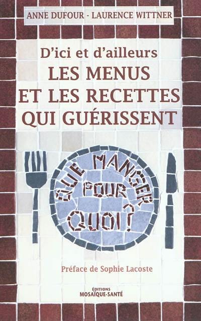 D'ici et d'ailleurs, les menus et les recettes qui guérissent