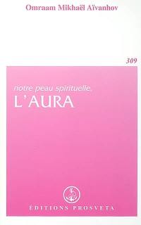 Notre peau spirituelle, l'aura