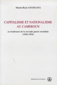 Capitalisme et nationalisme au Cameroun : au lendemain de la Seconde Guerre mondiale, 1946-1956