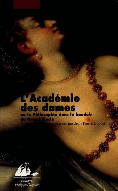 L'académie des dames ou La philosophie dans le boudoir du grand siècle : dialogues érotiques