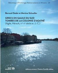 Grecs en Gaule du Sud : tombes de la colonie d'Agathè (Agde, Hérault, IVe-IIe siècle av. J.-C.)