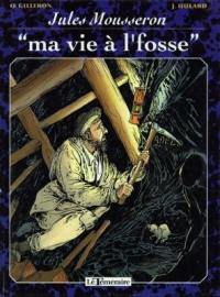 Jules Mousseron : ma vie à l'fosse