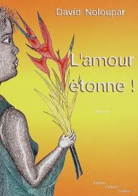 L'amour étonne !