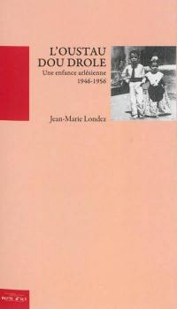 L'oustau dou drole : une enfance arlésienne : 1946-1956