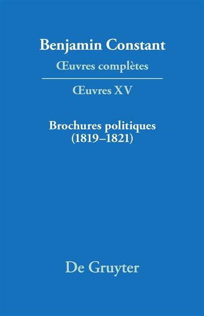 Oeuvres complètes. Oeuvres. Vol. 15. Brochures politiques : 1819-1821