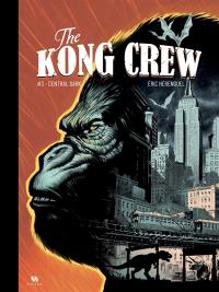 The Kong crew. Vol. 3. Central dark