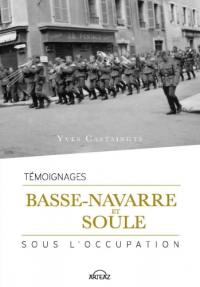 Basse-Navarre et Soule sous l'Occupation : témoignages