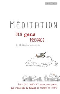 Méditation pour gens pressés : la pleine conscience pour tous ceux qui n'ont pas le temps de prendre le temps