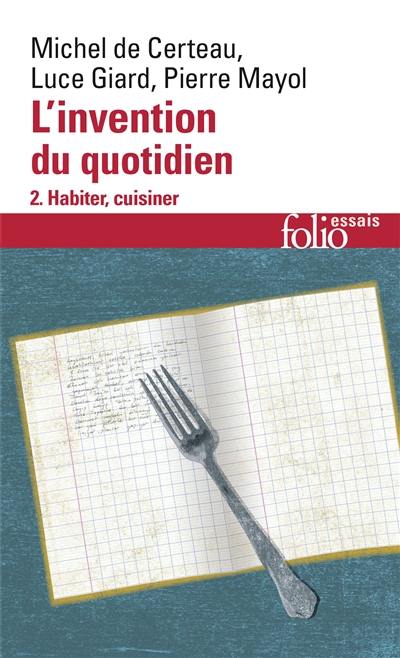 L'Invention du quotidien. Vol. 2. Habiter, cuisiner