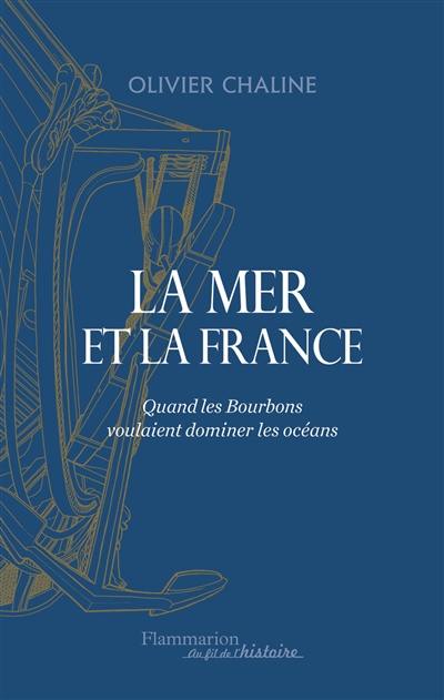 La mer et la France : quand les Bourbons voulaient dominer les océans