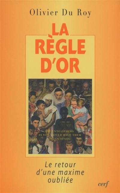 La règle d'or : le retour d'une maxime oubliée