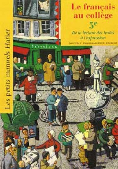 Le français au collège, 5e : de la lecture des textes à l'expression