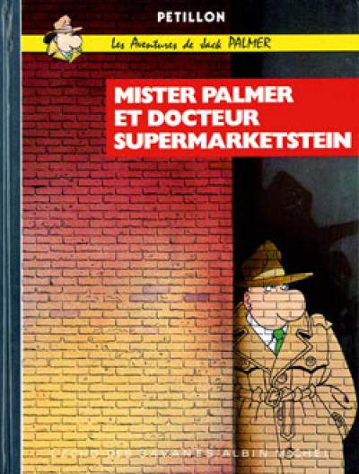 Les aventures de Jack Palmer. Vol. 1. Mister Palmer et docteur Supermarketstein