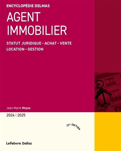 Agent immobilier 2024-2025 : statut juridique, achat, vente, location, gestion