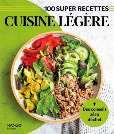 Cuisine légère : 100 super recettes