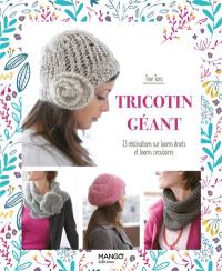 Tricotin géant : 23 réalisations sur looms droits et looms circulaires