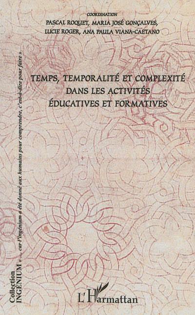 Temps, temporalité et complexité dans les activités éducatives et formatives