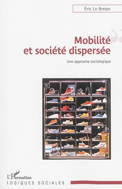 Mobilité et société dispersée : une approche sociologique