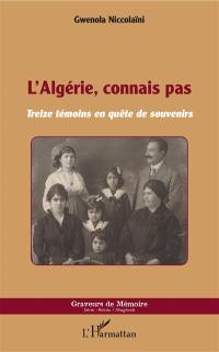 L'Algérie, connais pas : treize témoins en quête de souvenirs