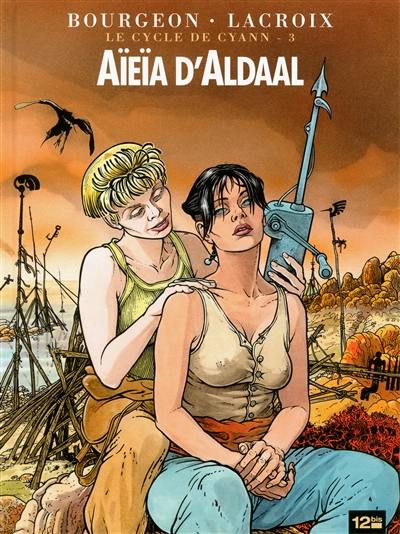 Le cycle de Cyann. Vol. 3. Aïeïa d'Aldaal