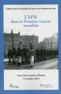 L'AFN dans la Première Guerre mondiale : actes de la journée d'études, 15 octobre 2014