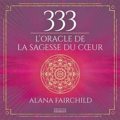 333 : l'oracle de la sagesse du coeur