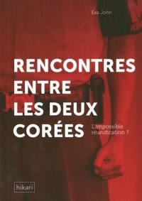 Rencontres entre les deux Corées : l'impossible réunification ?