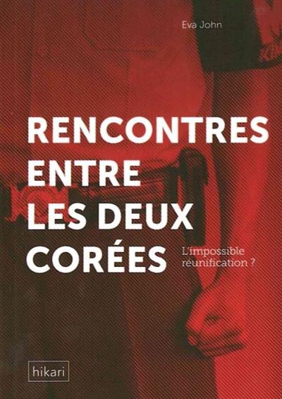 Rencontres entre les deux Corées : l'impossible réunification ?