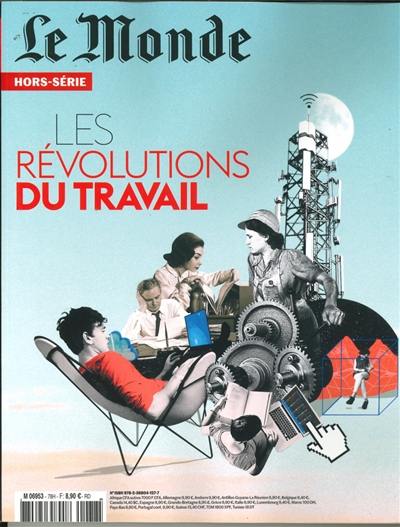 Monde (Le), hors série, n° 78. Les révolutions du travail