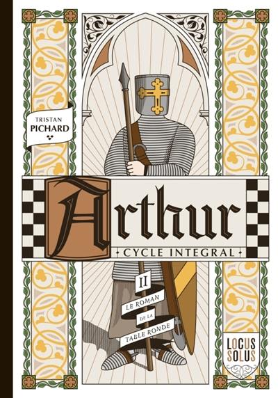 Arthur : cycle intégral. Vol. 2. Le roman de la Table ronde : l'été