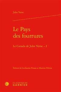 Le Canada de Jules Verne. Vol. 1. Le pays des fourrures