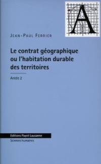 Le contrat géographique ou L'habitation durable des territoires : Antée 2