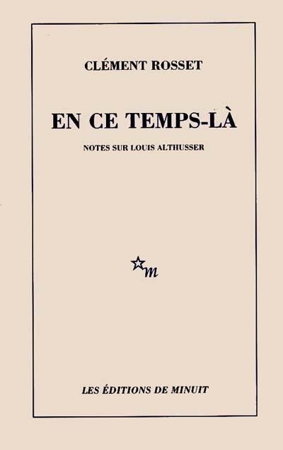 En ce temps-là : notes sur Louis Althusser