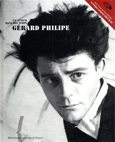 Gérard Philipe, un acteur dans son temps : exposition, Paris, Bibliothèque nationale de France, galerie Mazarine, 8 octobre 2003-25 janvier 2004