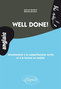 Well done ! : entraînement à la compréhension écrite et à la lecture en anglais, niveau 2