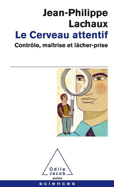 Le cerveau attentif : contrôle, maîtrise et lâcher-prise