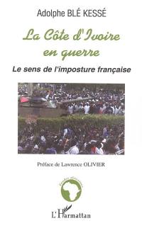 La Côte d'Ivoire en guerre : le sens de l'imposture française