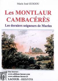 Les Montlaur Cambacérès : les derniers seigneurs de Murles