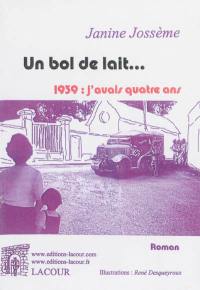 Un bol de lait... : 1939, j'avais quatre ans