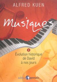 Musiques. Vol. 1. Evolution historique de David à nos jours