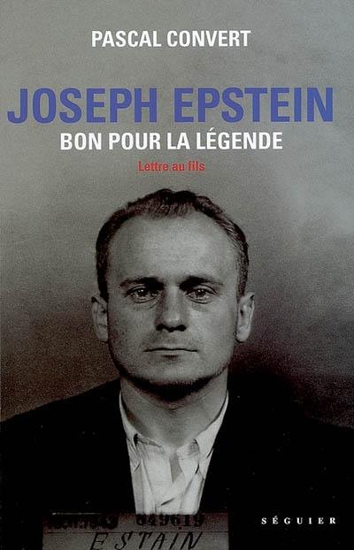 Joseph Epstein, bon pour la légende : lettre au fils : Zamosc, 16 octobre 1911-Mont Valérien, 11 avril 1944