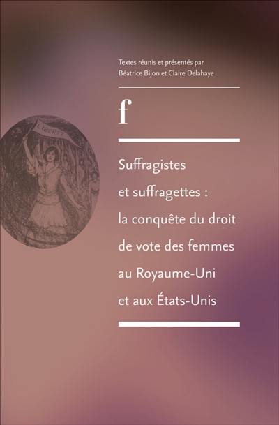 Suffragistes et suffragettes : la conquête du droit de vote des femmes au Royaume-Uni et aux Etats-Unis