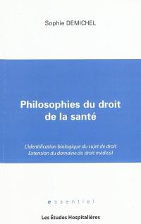 Philosophies du droit de la santé : l'identification biologique du sujet de droit, extension du domaine du droit médical