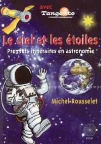 Le ciel et les étoiles : premiers itinéraires en astronomie