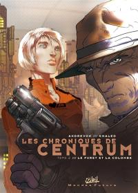 Les chroniques de Centrum. Vol. 2. Le furet de la colombe