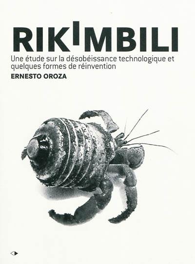 Rikimbili : une étude sur la désobéissance technologique et quelques formes de réinvention