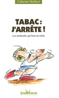 Tabac, j'arrête ! : les méthodes qui font un tabac