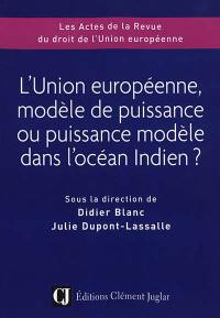 L'Union européenne, modèle de puissance ou puissance modèle dans l'océan Indien ?