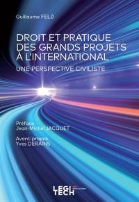 Droit et pratique des grands projets à l'international : une perspective civiliste