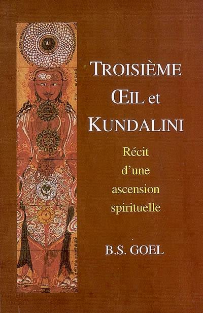 Troisième oeil et Kundalini : récit d'une ascension spirituelle